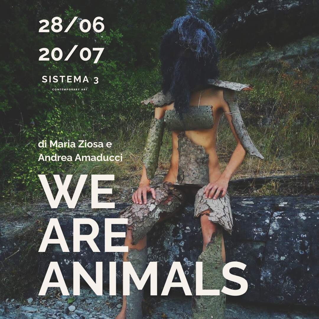 WE ARE ANIMALS / di Maria Ziosi e Andrea Amaducci